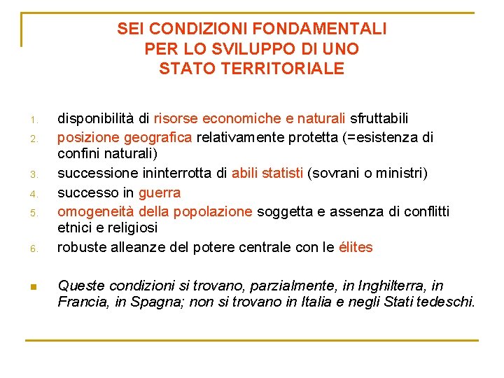 SEI CONDIZIONI FONDAMENTALI PER LO SVILUPPO DI UNO STATO TERRITORIALE 1. 2. 3. 4.