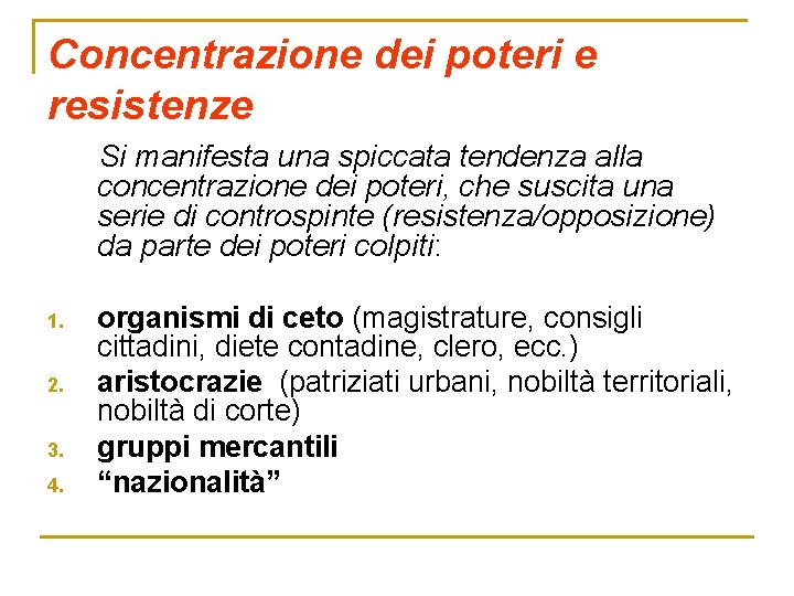 Concentrazione dei poteri e resistenze Si manifesta una spiccata tendenza alla concentrazione dei poteri,