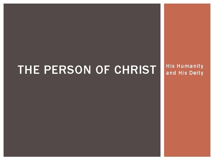 THE PERSON OF CHRIST His Humanity and His Deity 