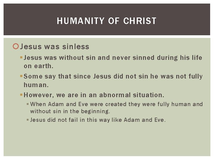 HUMANITY OF CHRIST Jesus was sinless § Jesus was without sin and never sinned