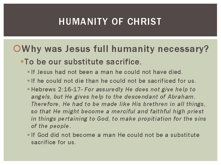 HUMANITY OF CHRIST Why was Jesus full humanity necessary? § To be our substitute