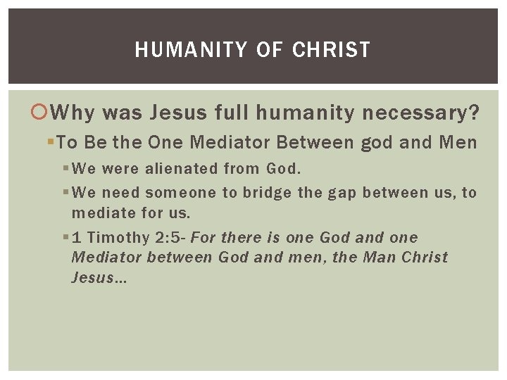 HUMANITY OF CHRIST Why was Jesus full humanity necessary? § To Be the One
