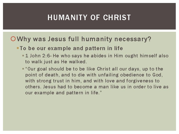 HUMANITY OF CHRIST Why was Jesus full humanity necessary? § To be our example