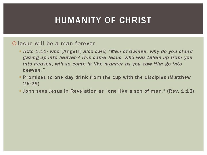 HUMANITY OF CHRIST Jesus will be a man forever. § Acts 1: 11 -