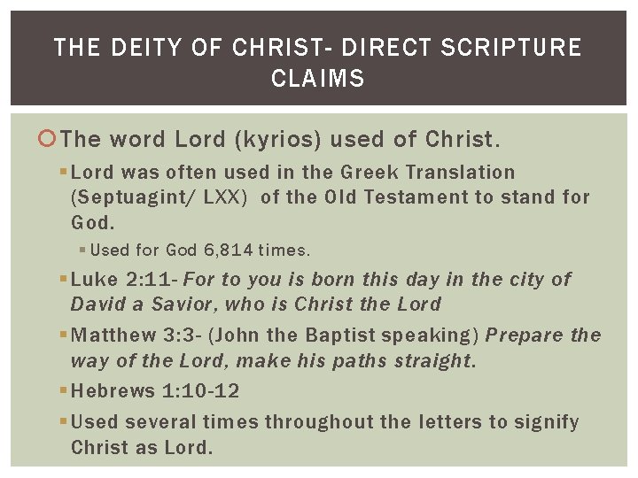 THE DEITY OF CHRIST- DIRECT SCRIPTURE CLAIMS The word Lord (kyrios) used of Christ.