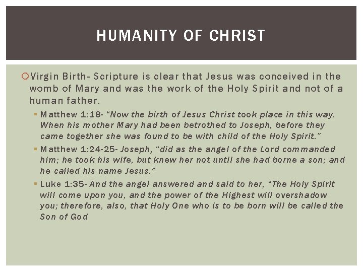 HUMANITY OF CHRIST Virgin Birth- Scripture is clear that Jesus was conceived in the