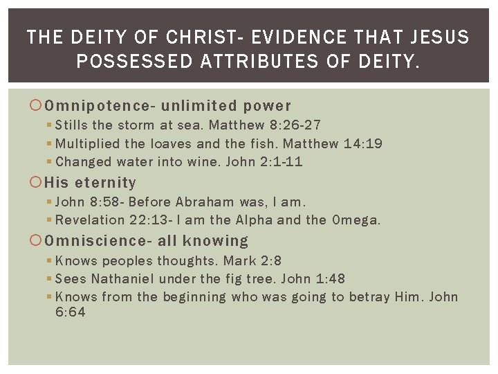 THE DEITY OF CHRIST- EVIDENCE THAT JESUS POSSESSED ATTRIBUTES OF DEITY. Omnipotence- unlimited power