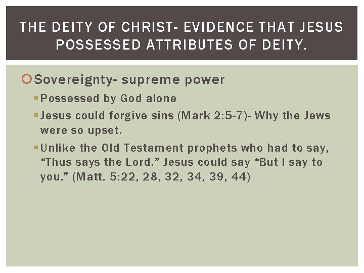 THE DEITY OF CHRIST- EVIDENCE THAT JESUS POSSESSED ATTRIBUTES OF DEITY. Sovereignty- supreme power