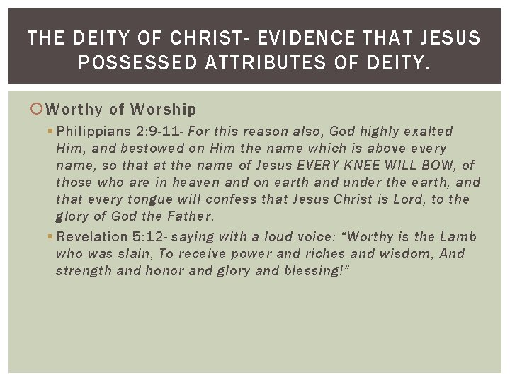 THE DEITY OF CHRIST- EVIDENCE THAT JESUS POSSESSED ATTRIBUTES OF DEITY. Worthy of Worship