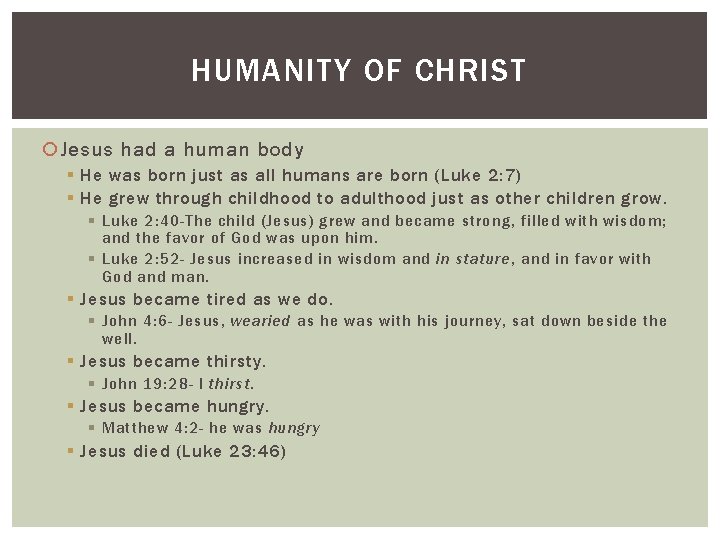 HUMANITY OF CHRIST Jesus had a human body § He was born just as