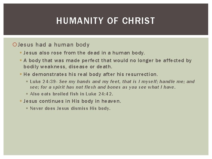 HUMANITY OF CHRIST Jesus had a human body § Jesus also rose from the