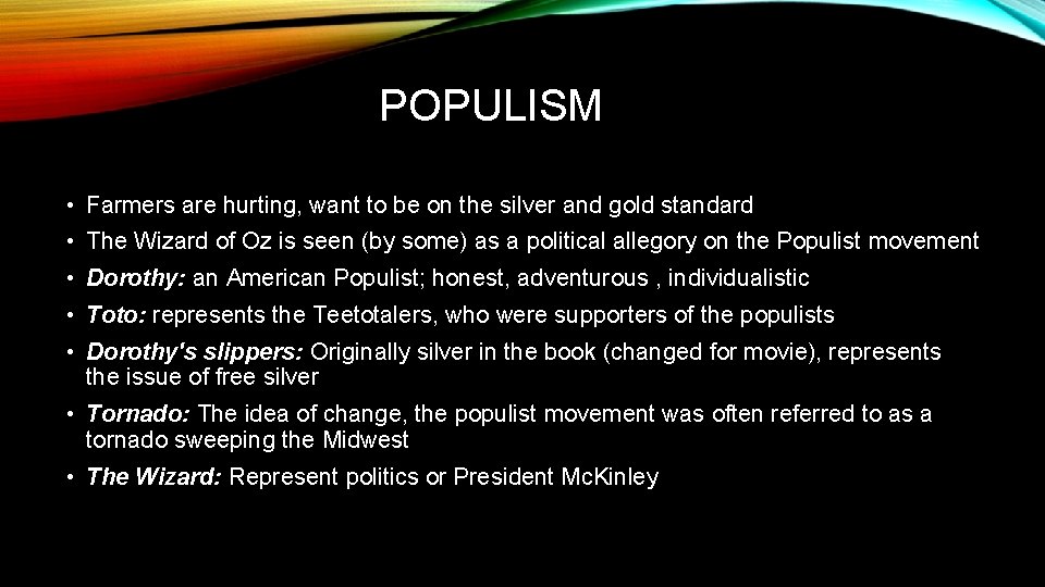 POPULISM • Farmers are hurting, want to be on the silver and gold standard