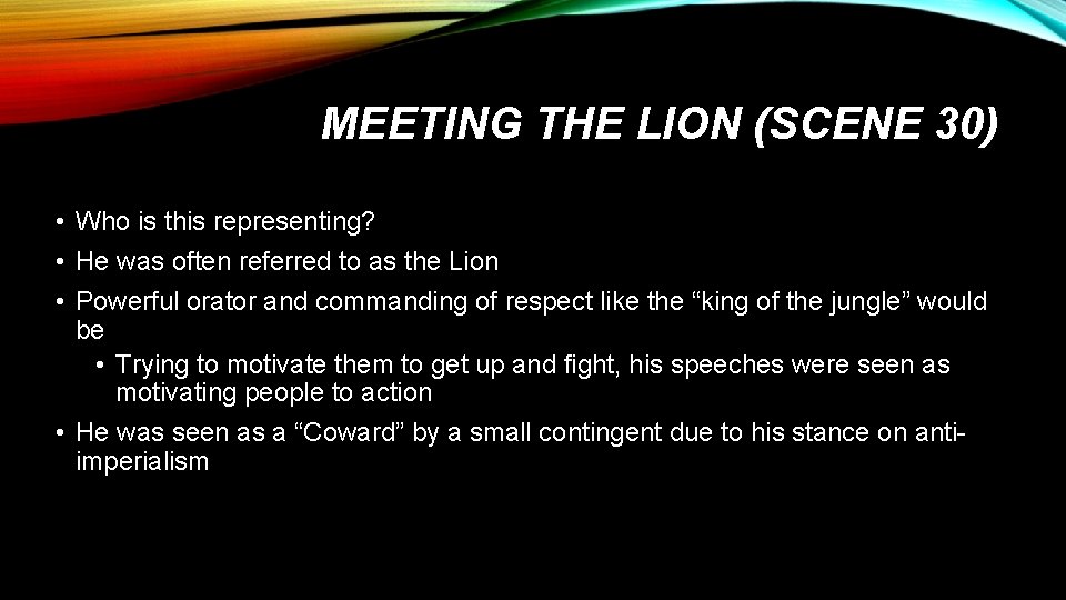 MEETING THE LION (SCENE 30) • Who is this representing? • He was often