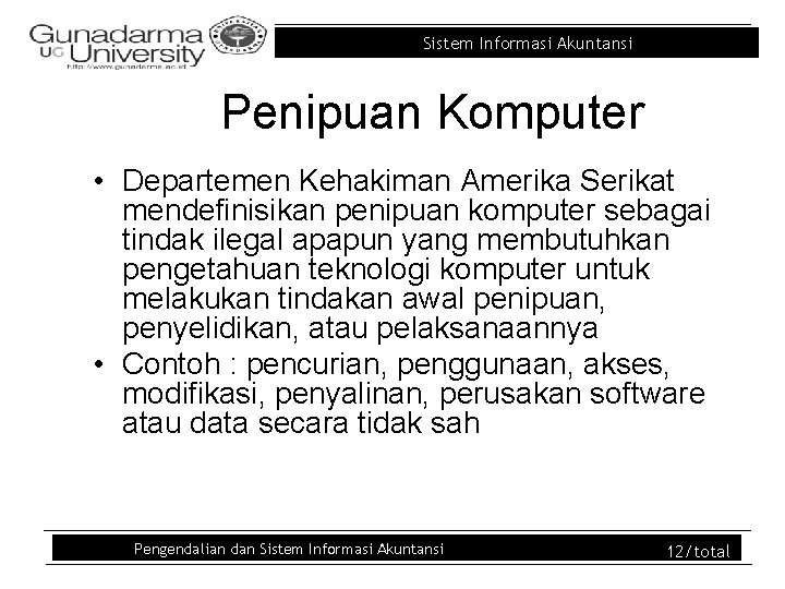 Sistem Informasi Akuntansi Penipuan Komputer • Departemen Kehakiman Amerika Serikat mendefinisikan penipuan komputer sebagai Sistem Informasi Akuntansi Penipuan Komputer • Departemen Kehakiman Amerika Serikat mendefinisikan penipuan komputer sebagai