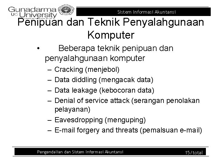 Sistem Informasi Akuntansi Penipuan dan Teknik Penyalahgunaan Komputer • Beberapa teknik penipuan dan penyalahgunaan Sistem Informasi Akuntansi Penipuan dan Teknik Penyalahgunaan Komputer • Beberapa teknik penipuan dan penyalahgunaan