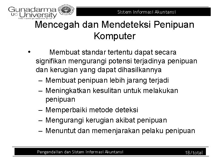 Sistem Informasi Akuntansi Mencegah dan Mendeteksi Penipuan Komputer • Membuat standar tertentu dapat secara Sistem Informasi Akuntansi Mencegah dan Mendeteksi Penipuan Komputer • Membuat standar tertentu dapat secara