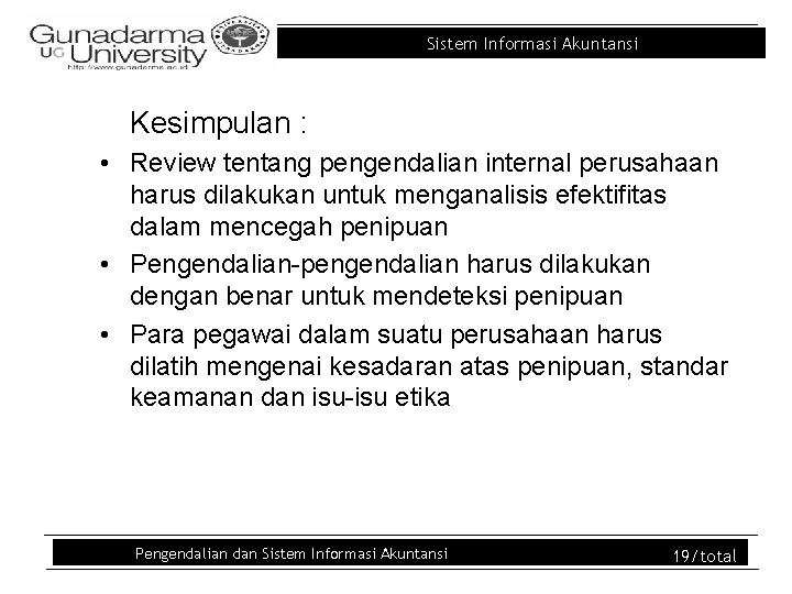 Sistem Informasi Akuntansi Kesimpulan : • Review tentang pengendalian internal perusahaan harus dilakukan untuk Sistem Informasi Akuntansi Kesimpulan : • Review tentang pengendalian internal perusahaan harus dilakukan untuk