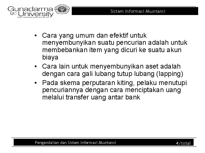 Sistem Informasi Akuntansi • Cara yang umum dan efektif untuk menyembunyikan suatu pencurian adalah Sistem Informasi Akuntansi • Cara yang umum dan efektif untuk menyembunyikan suatu pencurian adalah