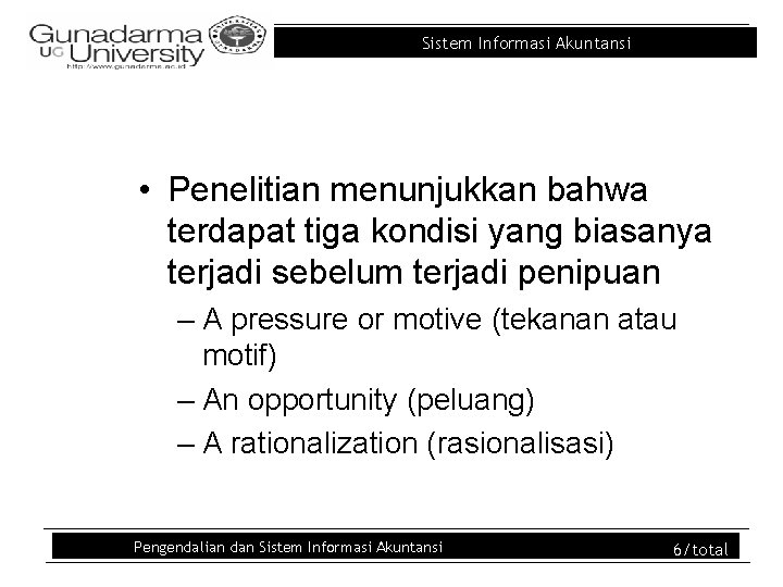 Sistem Informasi Akuntansi • Penelitian menunjukkan bahwa terdapat tiga kondisi yang biasanya terjadi sebelum Sistem Informasi Akuntansi • Penelitian menunjukkan bahwa terdapat tiga kondisi yang biasanya terjadi sebelum