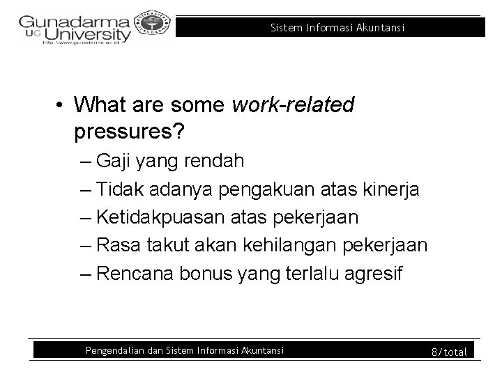Sistem Informasi Akuntansi • What are some work-related pressures? – Gaji yang rendah – Sistem Informasi Akuntansi • What are some work-related pressures? – Gaji yang rendah –