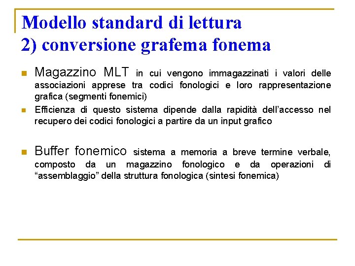 Modello standard di lettura 2) conversione grafema fonema n n n Magazzino MLT in Modello standard di lettura 2) conversione grafema fonema n n n Magazzino MLT in