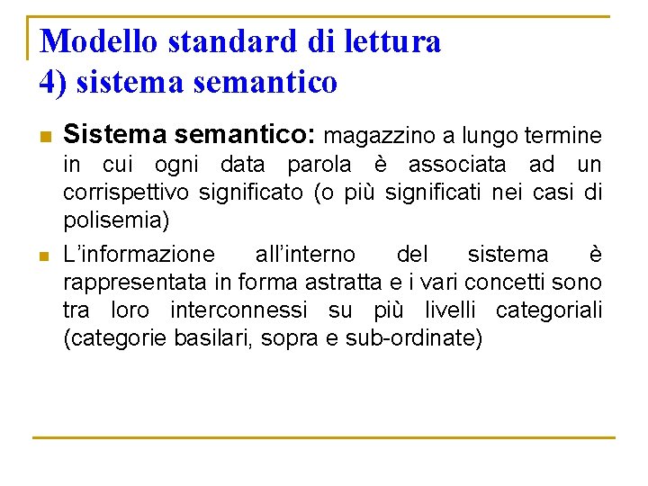 Modello standard di lettura 4) sistema semantico n Sistema semantico: magazzino a lungo termine Modello standard di lettura 4) sistema semantico n Sistema semantico: magazzino a lungo termine