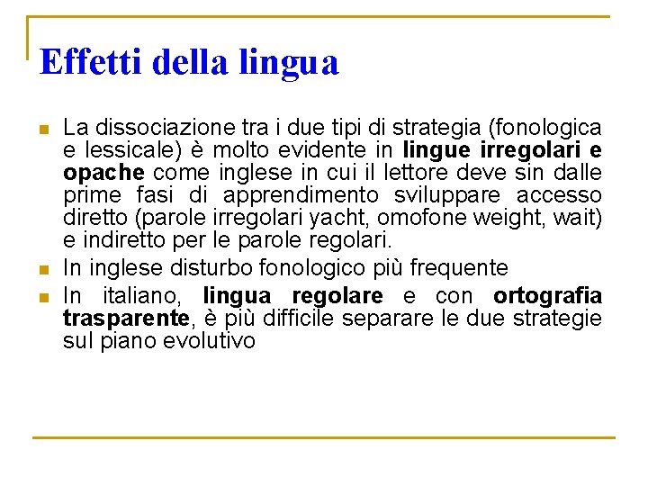 Effetti della lingua n n n La dissociazione tra i due tipi di strategia Effetti della lingua n n n La dissociazione tra i due tipi di strategia