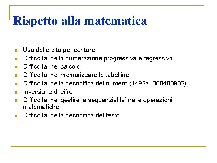 Rispetto alla matematica n n n n Uso delle dita per contare Difficolta’ nella Rispetto alla matematica n n n n Uso delle dita per contare Difficolta’ nella