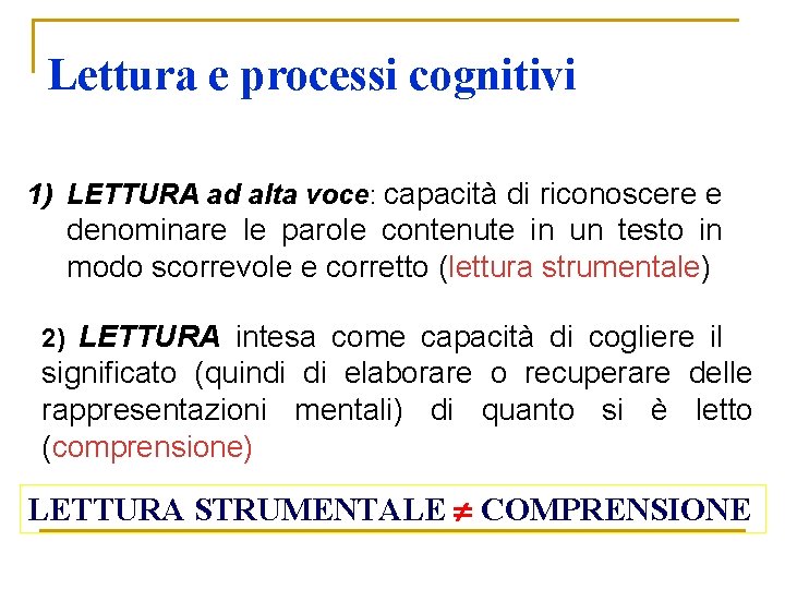Lettura e processi cognitivi 1) LETTURA ad alta voce: capacità di riconoscere e denominare Lettura e processi cognitivi 1) LETTURA ad alta voce: capacità di riconoscere e denominare