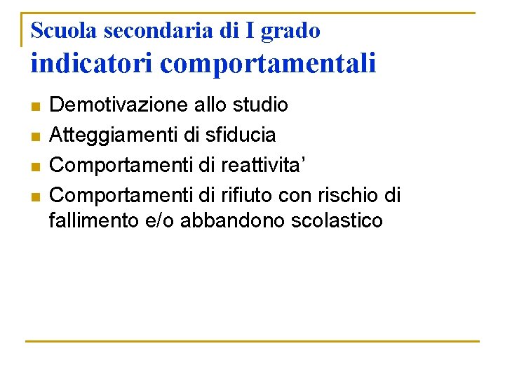 Scuola secondaria di I grado indicatori comportamentali n n Demotivazione allo studio Atteggiamenti di Scuola secondaria di I grado indicatori comportamentali n n Demotivazione allo studio Atteggiamenti di