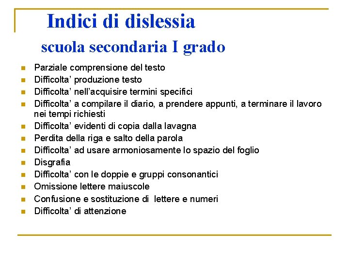 Indici di dislessia scuola secondaria I grado n n n Parziale comprensione del testo Indici di dislessia scuola secondaria I grado n n n Parziale comprensione del testo