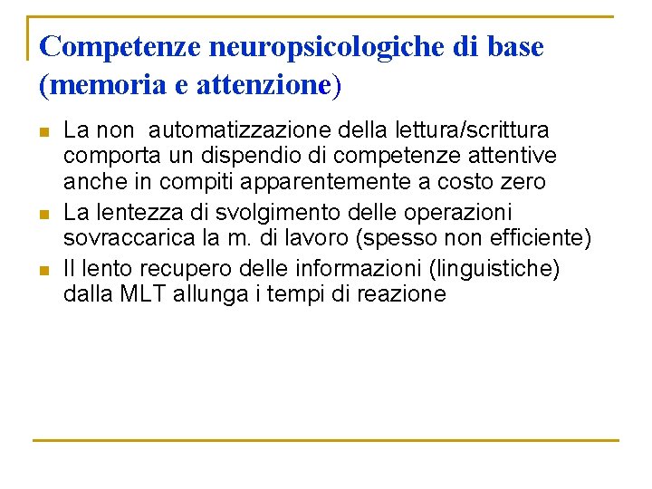 Competenze neuropsicologiche di base (memoria e attenzione) n n n La non automatizzazione della Competenze neuropsicologiche di base (memoria e attenzione) n n n La non automatizzazione della