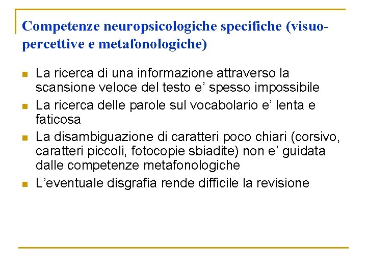 Competenze neuropsicologiche specifiche (visuopercettive e metafonologiche) n n La ricerca di una informazione attraverso Competenze neuropsicologiche specifiche (visuopercettive e metafonologiche) n n La ricerca di una informazione attraverso
