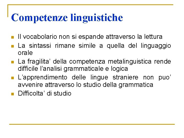 Competenze linguistiche n n n Il vocabolario non si espande attraverso la lettura La Competenze linguistiche n n n Il vocabolario non si espande attraverso la lettura La