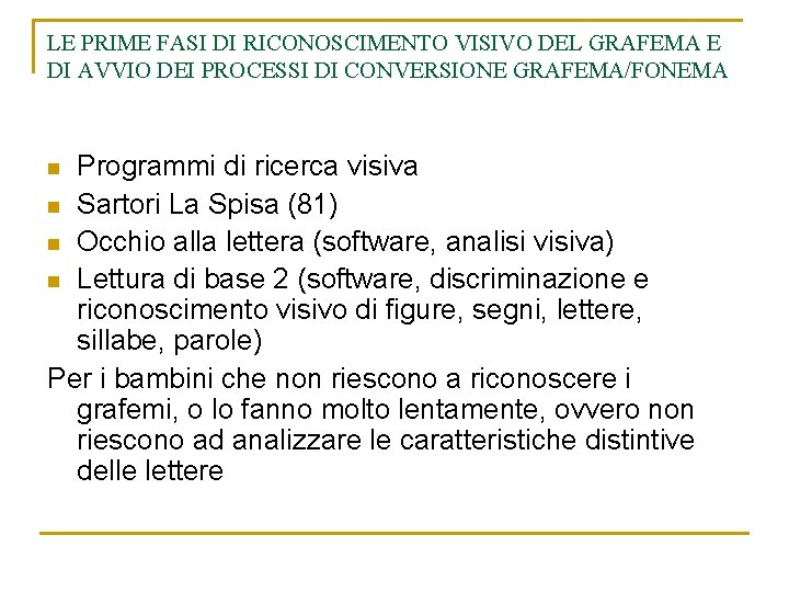 LE PRIME FASI DI RICONOSCIMENTO VISIVO DEL GRAFEMA E DI AVVIO DEI PROCESSI DI LE PRIME FASI DI RICONOSCIMENTO VISIVO DEL GRAFEMA E DI AVVIO DEI PROCESSI DI