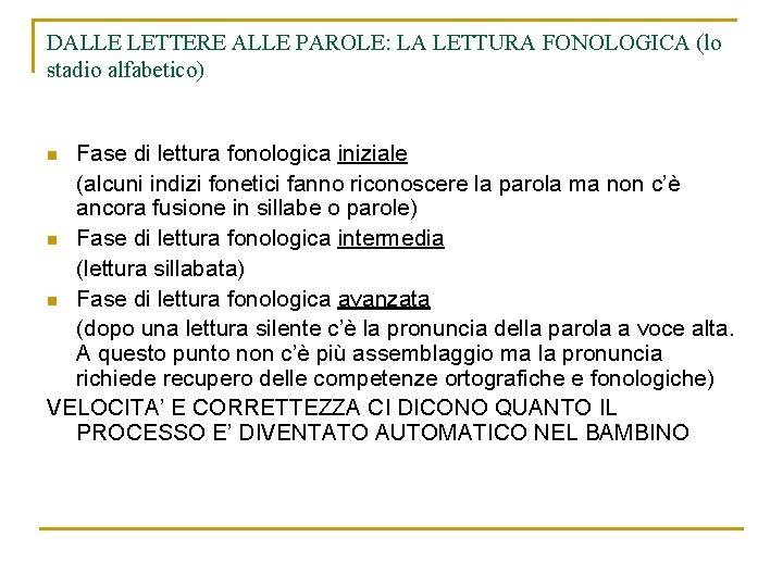 DALLE LETTERE ALLE PAROLE: LA LETTURA FONOLOGICA (lo stadio alfabetico) Fase di lettura fonologica DALLE LETTERE ALLE PAROLE: LA LETTURA FONOLOGICA (lo stadio alfabetico) Fase di lettura fonologica