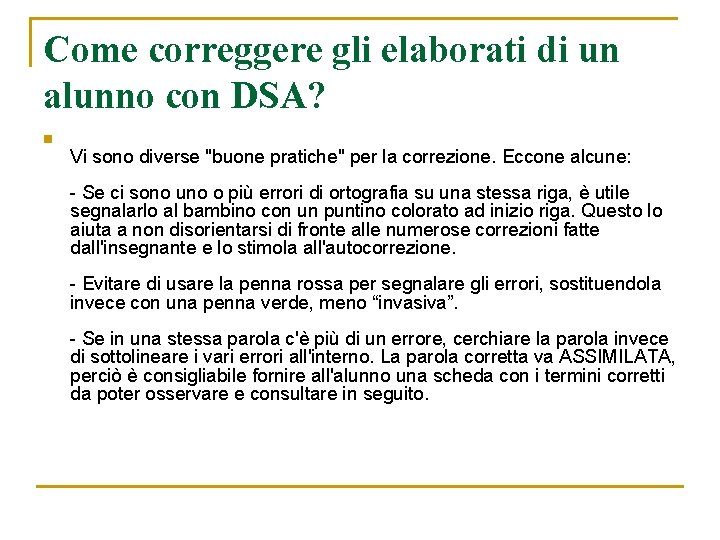 Come correggere gli elaborati di un alunno con DSA? n Vi sono diverse "buone Come correggere gli elaborati di un alunno con DSA? n Vi sono diverse "buone