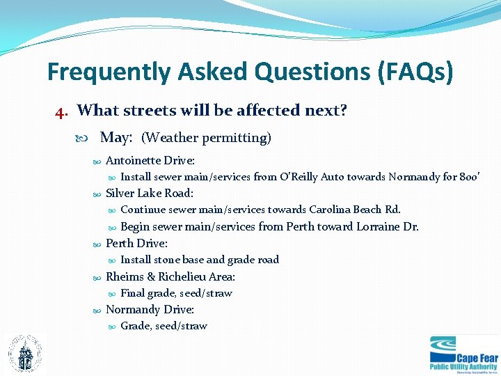 Frequently Asked Questions (FAQs) 4. What streets will be affected next? May: (Weather permitting)