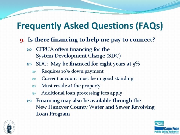 Frequently Asked Questions (FAQs) 9. Is there financing to help me pay to connect?