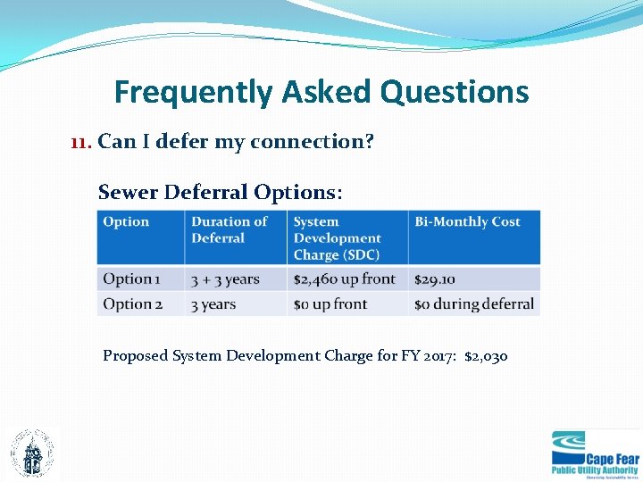 Frequently Asked Questions 11. Can I defer my connection? Sewer Deferral Options: Proposed System