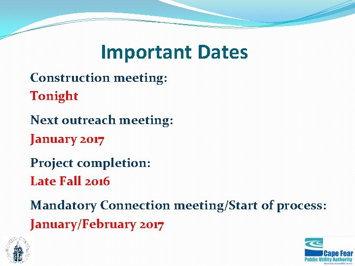 Important Dates Construction meeting: Tonight Next outreach meeting: January 2017 Project completion: Late Fall