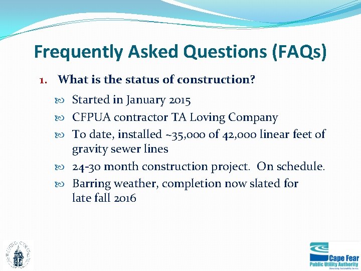 Frequently Asked Questions (FAQs) 1. What is the status of construction? Started in January