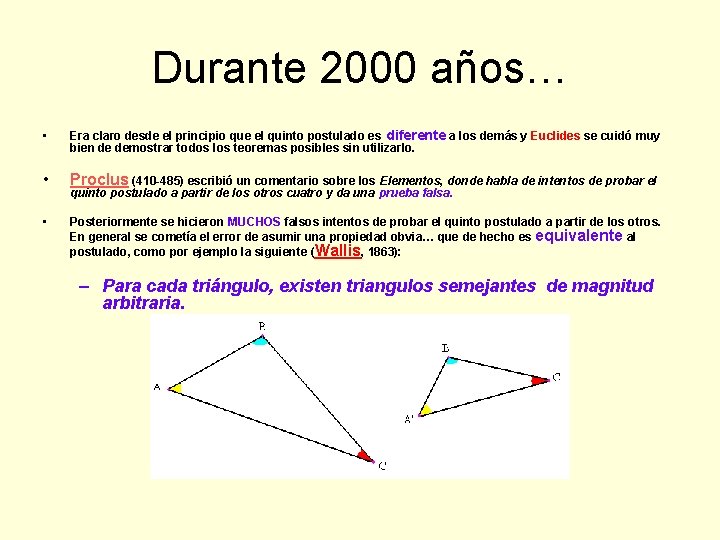 Durante 2000 años… • Era claro desde el principio que el quinto postulado es