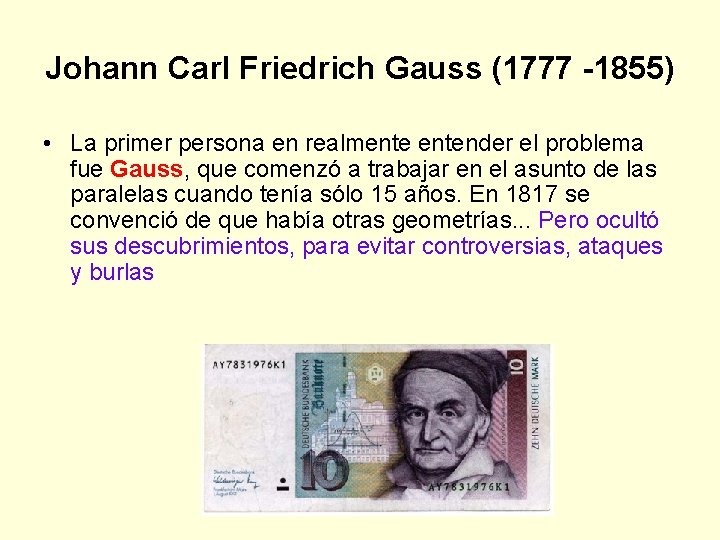 Johann Carl Friedrich Gauss (1777 -1855) • La primer persona en realmentender el problema