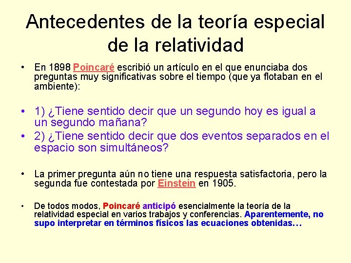 Antecedentes de la teoría especial de la relatividad • En 1898 Poincaré escribió un