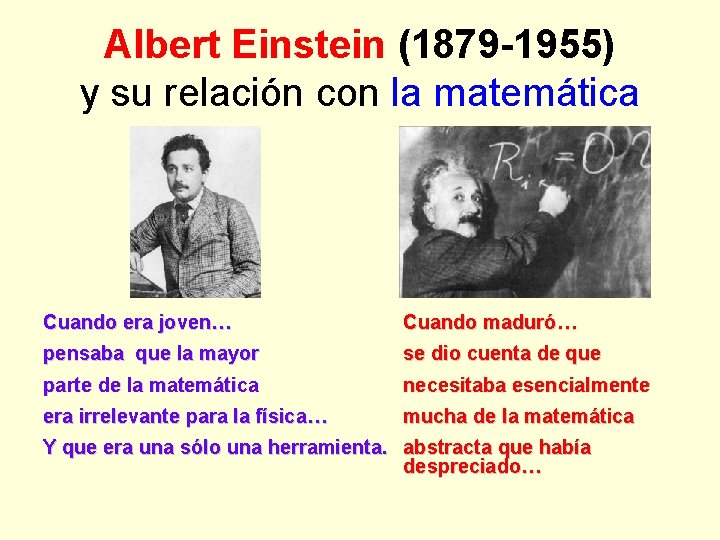 Albert Einstein (1879 -1955) y su relación con la matemática Cuando era joven… Cuando