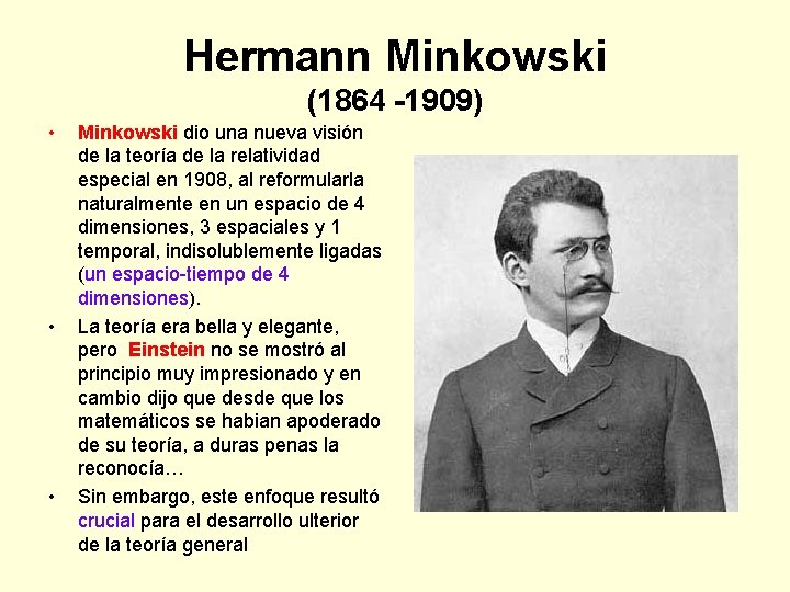 Hermann Minkowski (1864 -1909) • • • Minkowski dio una nueva visión de la