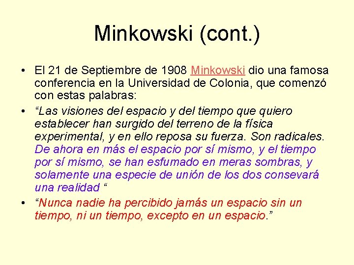 Minkowski (cont. ) • El 21 de Septiembre de 1908 Minkowski dio una famosa