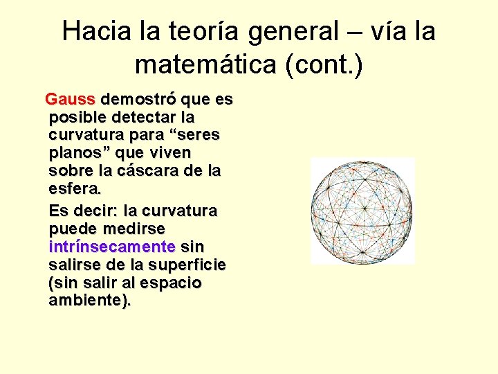 Hacia la teoría general – vía la matemática (cont. ) Gauss demostró que es