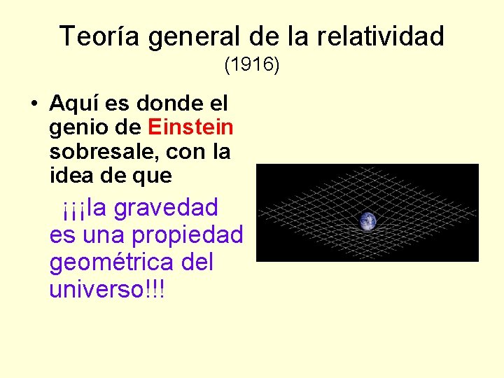 Teoría general de la relatividad (1916) • Aquí es donde el genio de Einstein